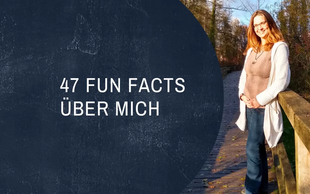 47 Fun Facts über mich