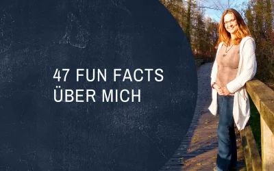 47 Fun Facts über mich